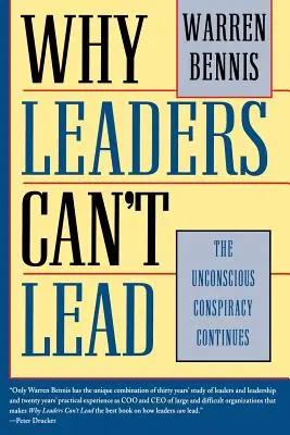 Miért nem tudnak vezetni a vezetők: A tudattalan összeesküvés folytatódik - Why Leaders Can't Lead: The Unconscious Conspiracy Continues