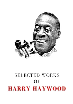 Harry Haywood válogatott művei - Selected Works of Harry Haywood