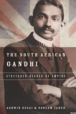 A dél-afrikai Gandhi: A birodalom hordozója - The South African Gandhi: Stretcher-Bearer of Empire