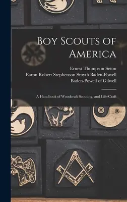 Boy Scouts of America: A Woodcraft Scouting, and Life-craft kézikönyv a cserkészetről - Boy Scouts of America: A Handbook of Woodcraft Scouting, and Life-craft