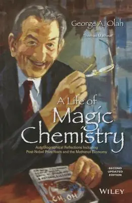 Egy élet varázslatos kémia: Önéletrajzi reflexiók, beleértve a Nobel-díj utáni éveket és a metanol-gazdaságot is - A Life of Magic Chemistry: Autobiographical Reflections Including Post-Nobel Prize Years and the Methanol Economy