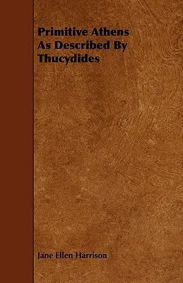 A kezdetleges Athén Thuküdidész leírása szerint - Primitive Athens As Described By Thucydides