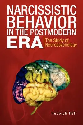 Nárcisztikus viselkedés a posztmodern korban: A neuropszichológia tanulmányozása - Narcissistic Behavior in the Postmodern Era: The Study of Neuropsychology