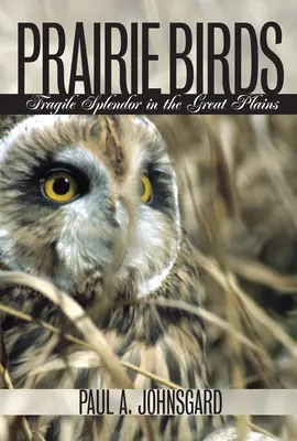 Prairie Birds: Törékeny pompa a Nagy-síkságon - Prairie Birds: Fragile Splendor in the Great Plains