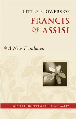 Assisi Ferenc kis virágai: Egy új fordítás - Little Flowers of Francis of Assisi: A New Translation