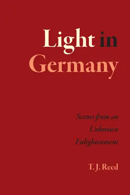 Fény Németországban: Jelenetek egy ismeretlen felvilágosodásból - Light in Germany: Scenes from an Unknown Enlightenment