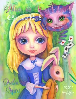 Alice Csodaországban: Hóbortos színezőkönyv felnőtteknek. - Alice in Wonderland: A Whimsical Coloring Book for Adults