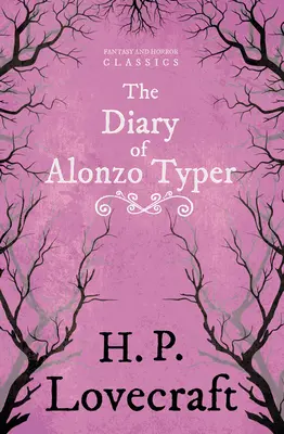 The Diary of Alonzo Typer (Fantasy and Horror Classics);George Henry Weiss dedikációjával - The Diary of Alonzo Typer (Fantasy and Horror Classics);With a Dedication by George Henry Weiss