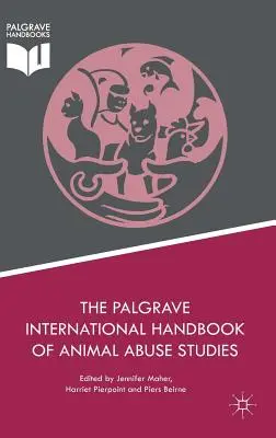 The Palgrave International Handbook of Animal Abuse Studies (Mezinárodní příručka Palgrave o studiu týrání zvířat) - The Palgrave International Handbook of Animal Abuse Studies