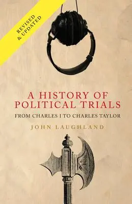 A politikai perek története: Charles Taylortól Charles Taylorig - A History of Political Trials: From Charles I to Charles Taylor