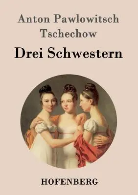 Drei Schwestern: (Tri Sestry)