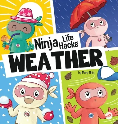 Ninja Life Hacks WEATHER: Tökéletes gyermekkönyv csecsemőknek, kisgyermekeknek, óvodásoknak az időjárásról - Ninja Life Hacks WEATHER: Perfect Children's Book for Babies, Toddlers, Preschool About the Weather