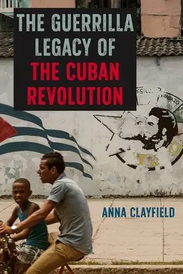 A kubai forradalom gerilla-öröksége - The Guerrilla Legacy of the Cuban Revolution