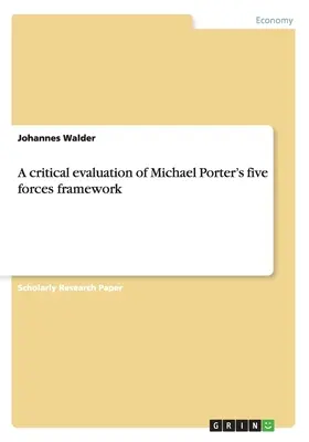 Michael Porter öt erő keretrendszerének kritikai értékelése. Esettanulmány a vietnami textiliparról - A critical evaluation of Michael Porter's five forces framework. Case study of the Vietnamese textile industry