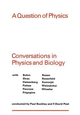 A fizika kérdése: Beszélgetések a fizikáról és a biológiáról - A Question of Physics: Conversations in Physics and Biology