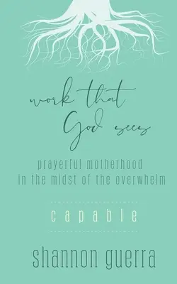 Képes: Imádságos anyaság a túlterheltség közepette - Capable: Prayerful Motherhood in the Midst of the Overwhelm