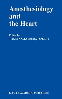 Anesteziologie a srdce: Výroční postgraduální kurz anesteziologie v Utahu 1990. - Anesthesiology and the Heart: Annual Utah Postgraduate Course in Anesthesiology 1990