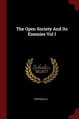 A nyílt társadalom és ellenségei I. kötet - The Open Society And Its Enemies Vol I