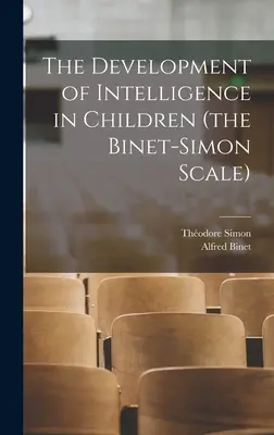 Az intelligencia fejlődése a gyermekeknél (Binet-Simon-skála) - The Development of Intelligence in Children (the Binet-Simon Scale)