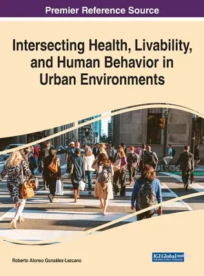 Az egészség, az élhetőség és az emberi viselkedés keresztezése a városi környezetben - Intersecting Health, Livability, and Human Behavior in Urban Environments