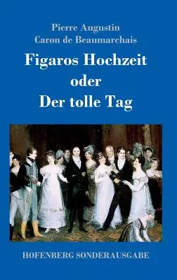 Figaros Hochzeit oder Der tolle Tag: (La folle journe, ou Le mariage de Figaro)