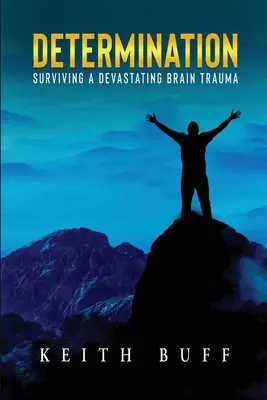 Határozottság: Túlélni egy pusztító agyi traumát - Determination: Surviving a Devastating Brain Trauma