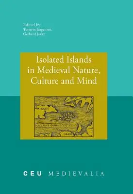 Elszigetelt szigetek a középkori természetben, kultúrában és tudatban - Isolated Islands in Medieval Nature, Culture and Mind