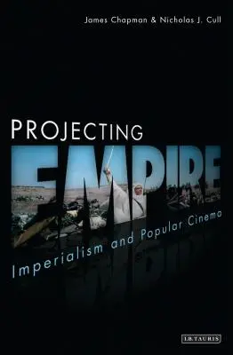 A birodalom kivetítése: imperializmus és populáris filmművészet - Projecting Empire: Imperialism and Popular Cinema