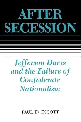 A szecesszió után: Jefferson Davis és a konföderációs nacionalizmus kudarca - After Secession: Jefferson Davis and the Failure of Confederate Nationalism