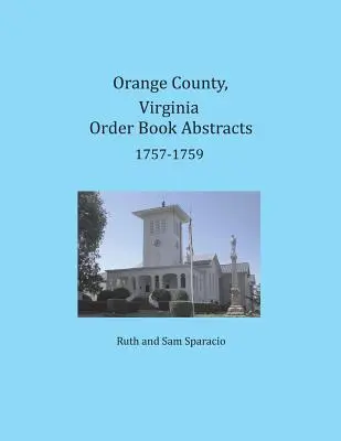 Orange megye, Virginia, Virginia Rendelkezési könyv kivonatai 1757-1759 - Orange County, Virginia Order Book Abstracts 1757-1759