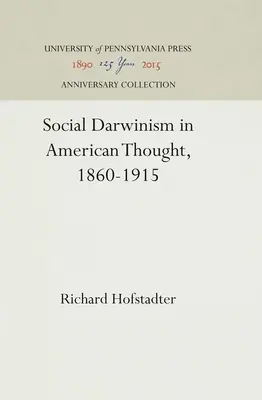 Szociáldarwinizmus az amerikai gondolkodásban, 1860-1915 - Social Darwinism in American Thought, 1860-1915