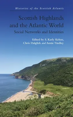 A skót felföld és az atlanti világ: Társadalmi hálózatok és identitások - Scottish Highlands and the Atlantic World: Social Networks and Identities