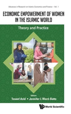A nők gazdasági szerepvállalása az iszlám világban: Elmélet és gyakorlat - Economic Empowerment of Women in the Islamic World: Theory and Practice