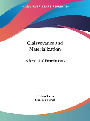 Tisztánlátás és materializáció: A Record of Experiments - Clairvoyance and Materialization: A Record of Experiments