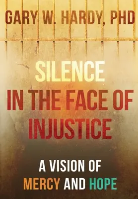 Csend az igazságtalansággal szemben: Az irgalom és a remény látomása - Silence in the Face of Injustice: A Vision of Mercy and Hope