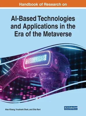 A mesterséges intelligencia alapú technológiák és alkalmazások kutatási kézikönyve a metaversum korszakában - Handbook of Research on AI-Based Technologies and Applications in the Era of the Metaverse