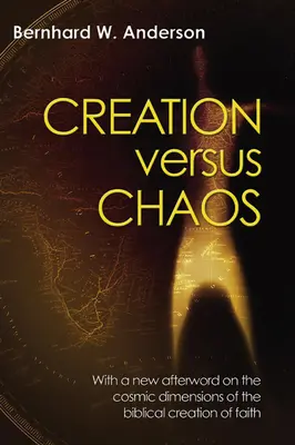 Teremtés kontra káosz: A mitikus szimbolizmus újraértelmezése a Bibliában - Creation Versus Chaos: The Reinterpretation of Mythical Symbolism in the Bible