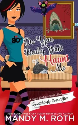 Tényleg kísérteni akarsz? A Happily Everlasting World Novel - Do You Really Want to Haunt Me: A Happily Everlasting World Novel