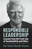 Felelős vezetés: Tanulságok a fenntarthatóság és az etika frontvonalából - Responsible Leadership: Lessons from the Front Line of Sustainability and Ethics