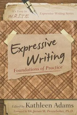 Expressive Writing: A gyakorlat alapjai - Expressive Writing: Foundations of Practice