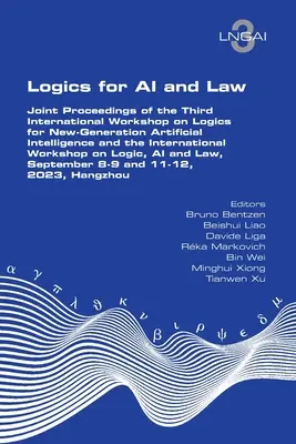 Logikák a mesterséges intelligencia és a jog számára. A Third International Workshop on Logics for New-Generation Artificial Intelligence és az Internationa - Logics for AI and Law. Joint Proceedings of the Third International Workshop on Logics for New-Generation Artificial Intelligence and the Internationa