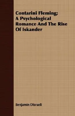 Contarini Fleming; Egy lélektani regény és Iskander felemelkedése - Contarini Fleming; A Psychological Romance and the Rise of Iskander