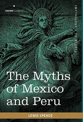 Mexikó és Peru mítoszai - The Myths of Mexico and Peru