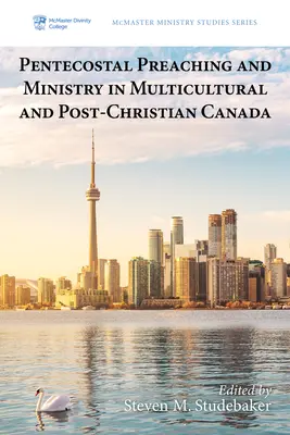 Pünkösdi igehirdetés és szolgálat a multikulturális és posztkeresztény Kanadában - Pentecostal Preaching and Ministry in Multicultural and Post-Christian Canada