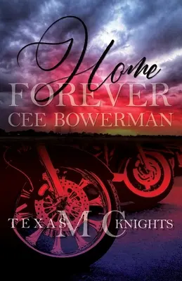 Home Forever: Texas Knights MC, 1. könyv - Home Forever: Texas Knights MC, Book 1