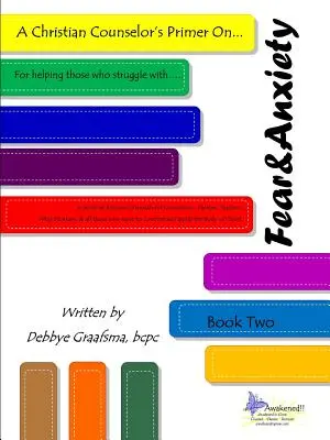 Egy keresztény tanácsadó alapkönyve a.... Második könyv; Félelem és szorongás - A Christian Counselor's Primer On.... Book Two; Fear and Anxiety