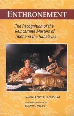 Enthronizáció: A tibeti és himalájai reinkarnálódott mesterek felismerése - Enthronement: The Recognition of the Reincarnate Masters of Tibet and the Himalayas