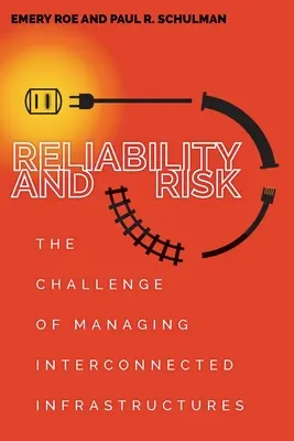 Megbízhatóság és kockázat: Az összekapcsolt infrastruktúrák kezelésének kihívása - Reliability and Risk: The Challenge of Managing Interconnected Infrastructures