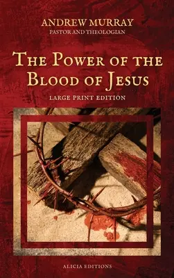 Moc Ježíšovy krve: Vydání ve velkém nákladu - The Power of the Blood of Jesus: Large Print Edition