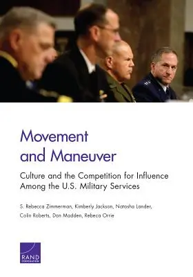 Mozgás és manőver: Kultúra és a befolyásért folytatott verseny az amerikai katonai szolgálatok között - Movement and Maneuver: Culture and the Competition for Influence Among the U.S. Military Services